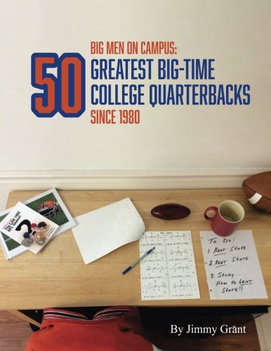 Big Men on Campus: 50 Greatest Big-Time College Quarterbacks Since 1980