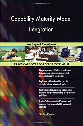 Capability Maturity Model Integration: An Expert Cookbook