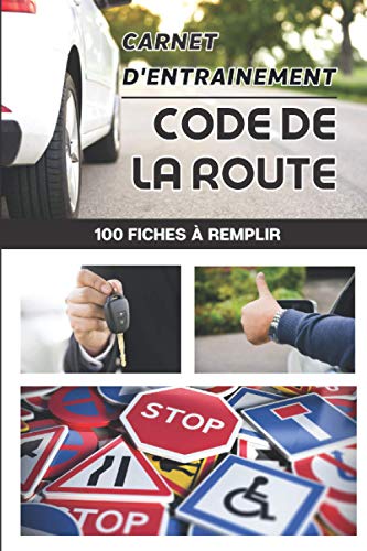 Carnet d’entrainement au code de la route: 100 fiches d'examen à remplir livre code de la route 2021 - pour réussir votre permis de conduire France Belgique - voiture moto
