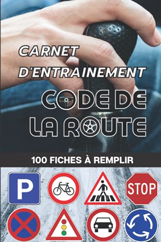 Carnet d’entrainement au code de la route 100 fiches d'examen à remplir: Livre code de la route 2021 - pour réussir votre permis de conduire France Belgique en toute tranquillité - voiture moto