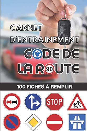 Carnet d’entrainement au code de la route 100 fiches d'examen à remplir: Livre code de la route 2021 - pour réussir votre permis de conduire France Belgique - voiture moto