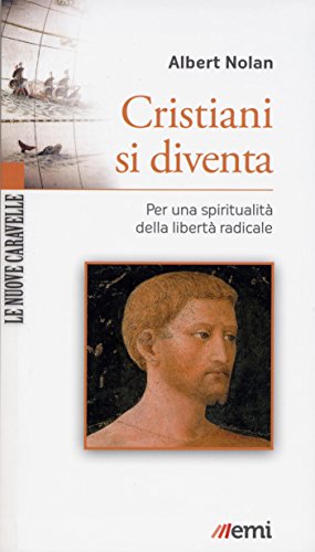 Cristiani si diventa: Per una spiritualità della libertà radicale (Le nuove caravelle Vol. 9) (Italian Edition)