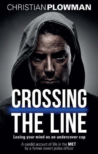Crossing the Line: Losing Your Mind as an Undercover Cop (English Edition)