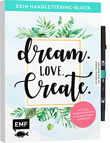 Dein Handlettering-Block - Dream. Love. Create. Mit original Tombow ABT Dual Brush Pen: Mit vielen Schmuck­elemen­ten und 4 Handlettering-Alphabeten
