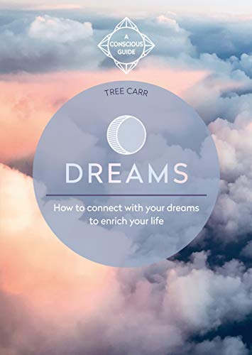 Dreams: How to connect with your dreams to enrich your life (Conscious Guide) (English Edition)