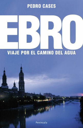 El Ebro: Viaje por el camino del agua (ATALAYA)