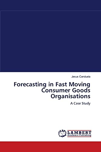 Forecasting in Fast Moving Consumer Goods Organisations: A Case Study