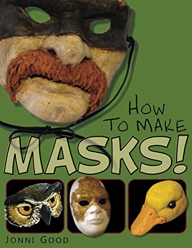 How to Make Masks: Easy New Way to Make a Mask for Masquerade, Halloween and Dress-Up Fun, With Just Two Layers of Fast-Setting Paper Mache (English Edition)