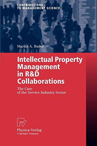 Intellectual Property Management in R&D Collaborations: The Case of the Service Industry Sector (Contributions to Management Science)