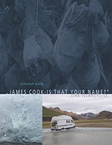 James Cook - is that your name?: Eine Islandreise (German Edition)