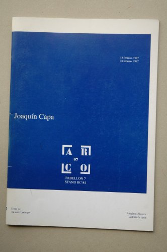 Joaquín Capa : [catálogo de exposiciones] : Arco 97, 12-18 febrero, Pabellón 7 Stand BC-84, Anselmo Álvarez, Galería de Arte/ texto de Antonio Lorenzo