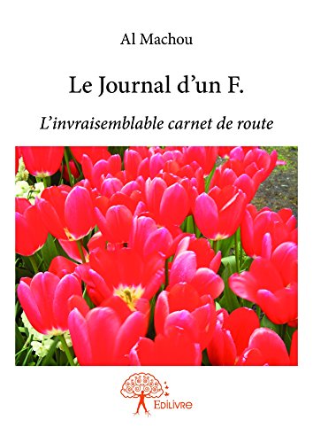 Le journal d'un F.: L'invraisemblable carnet de route (Classique) (French Edition)