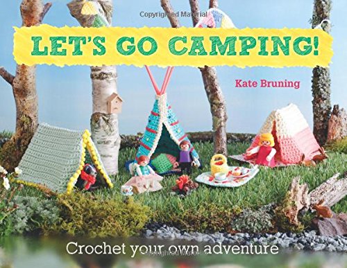 Let's Go Camping! From cabins to caravans, crochet your own camping Scenes