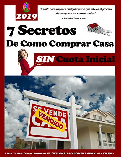 Los Siete Secretos Comprando Casa sin Cuota Inicial: Este libro es una colección de diferentes estrategias que lleva como objetivo ideal, ayudarlo a que ... (PROCESO DE COMPRA DE VIVIENDA nº 1)