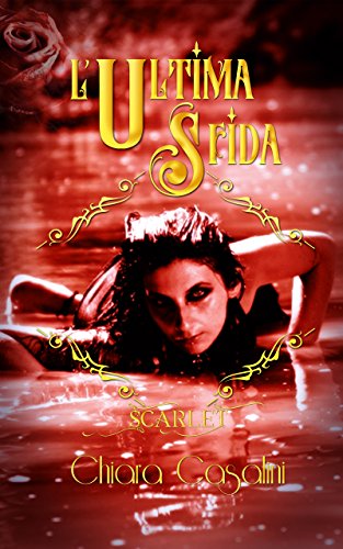 L'Ultima sfida (Scarlet Vol. 4) (Italian Edition)