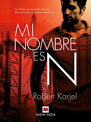 Mi nombre es N: Un thriller que recuerda al mejor John Le Carré y a la serie Homeland (MAEVA noir)