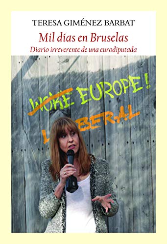 Mil días en Bruselas: Diario irreverente de una eurodiputada (Ensayos)