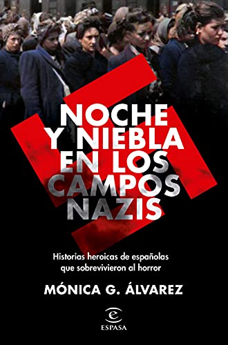 Noche y Niebla en los campos nazis: Historias heroicas de españolas que sobrevivieron al horror