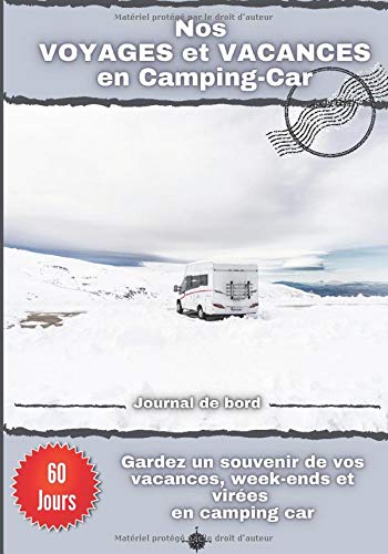 Nos voyages et vacances en camping-car: Journal de bord de voyage en camping car | carnet préformaté à remplir | 60 jours de voyages | Idéal pour ... entre amis | dim 17.78 x 25.4 cm (7 x 10 po)
