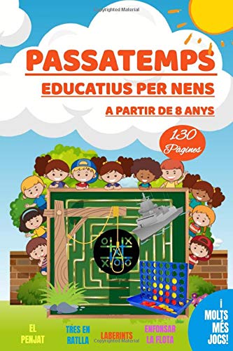 Passatemps Educatius per Nens. A partir de 8 anys. 130 Pàgines: Jocs de trencaclosques pensat per a nens de primaria - Format de viatge amb multitud ... laberints, enfonsar la flota, quadrats...