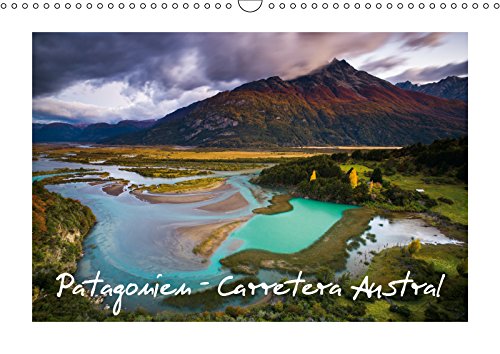 Patagonien - Carretera Austral (Wandkalender 2019 DIN A3 quer): Landschaften der Carretera Austral (Monatskalender, 14 Seiten )