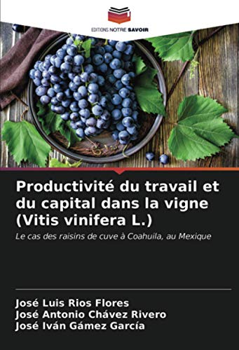 Productivité du travail et du capital dans la vigne (Vitis vinifera L.): Le cas des raisins de cuve à Coahuila, au Mexique