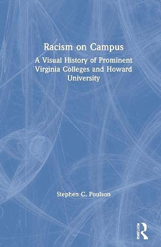 Racism on Campus: A Visual History of Prominent Virginia Colleges and Howard University (English Edition)