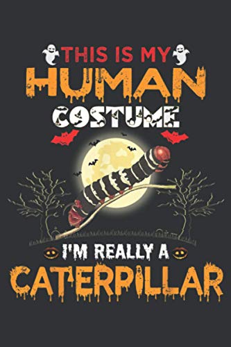 This Is My Human Costume I M Really A Caterpillar Halloween: Notebook Planner -6x9 inch Daily Planner Journal, To Do List Notebook, Daily Organizer, 114 Pages
