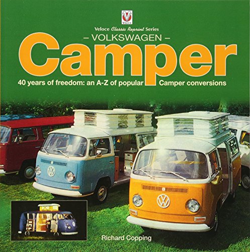 Volkswagen Camper: 40 Years of Freedom: An A-Z of Popular Camper Conversions (Veloce Classic Reprint)