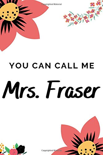 You can call me Mrs. Fraser: Scotland Outlander Highlander Gift Fan Notebook Journal