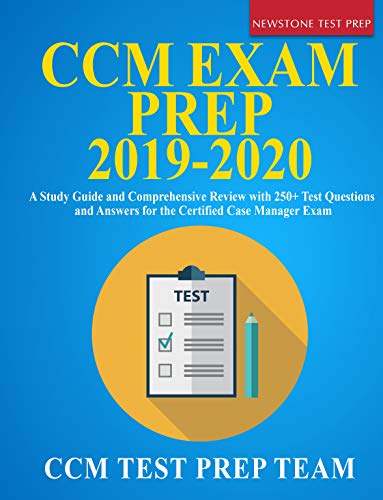 CCM Exam Prep 2019-2020: A Study Guide and Comprehensive Review with 250+ Test Questions and Answers for the Certified Case Manager Exam (English Edition)