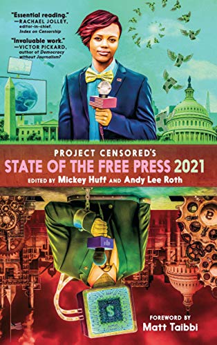 Censored 2021: The Top Censored Stories and Media Analysis of 2019 - 2020 (Project Censored's State of the Free Press)