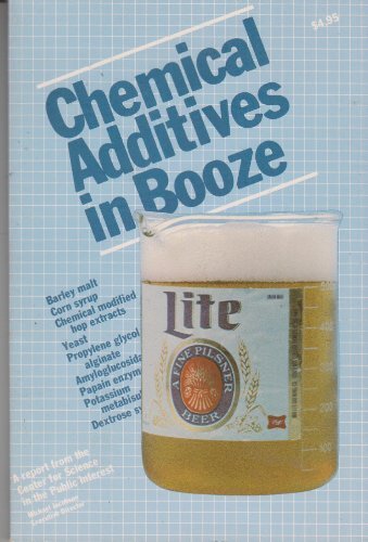 Chemical Additives in Booze 1st edition by Michael Lipske, Executive Director, C.S.P.I. Staff (1983) Paperback