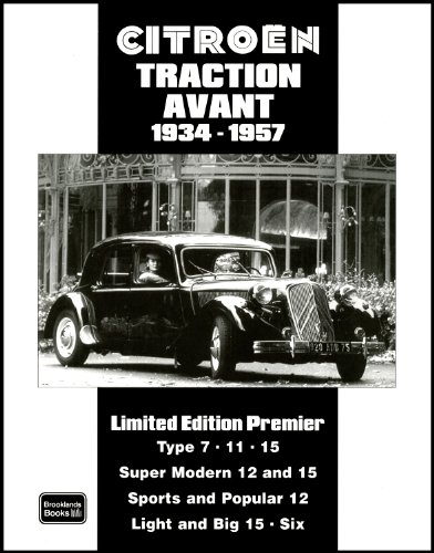 Citroen Traction Avant 1934-1957 Limited Edition Premier: A Collection of Articles and Road Tests Covering: Types 7,11 and 15s, Super Modern 12 and ... The Light and Big 15s Plus the Larger Sixes