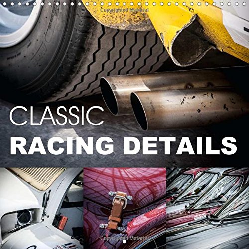 Classic Racing Details 2016: Details of classic racing cars (Calvendo Technology)