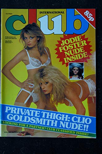 Club International Uk Vol. 11 N° 06 JUIN 1982 JODIE FOSTER CLIO GOLDSMITH + Photos : Fanny Rupert Daines