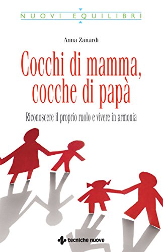 Cocchi di mamma, cocche di papà: Riconoscere il proprio ruolo e vivere in armonia (Italian Edition)