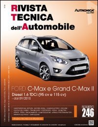 Ford C-Max e Grand C-Max II. Diesel 1.6 TDCI (95 CV E 115 CV) dal 09/2010. Ediz. multilingue (Rivista tecnica dell'automobile) Ford C-Max e Grand C-Max II. Diesel 1.6 TDCI (95 CV E 115 CV) dal 09/2010. Ediz. multilingue (Rivista tecnica dell'automobile)