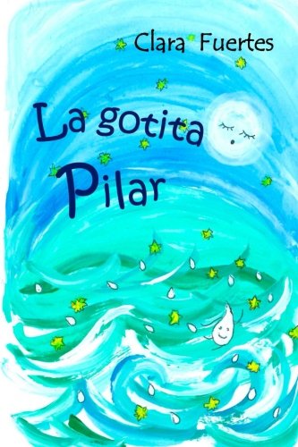 La gotita Pilar: El ciclo del agua: Volume 2 (Coleccion: un paseo entre emociones)