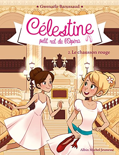 Le Chausson rouge : Célestine petit rat de l'Opéra - tome 2 (Célestine, petit rat de l'Opéra) (French Edition)