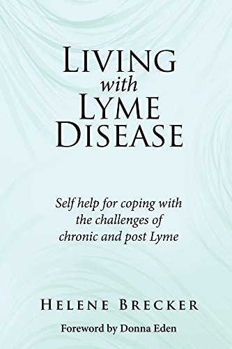 Living with Lyme Disease: Self help for coping with the challenges of chronic and post Lyme (English Edition)