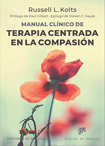 Manual clínico de Terapia centrada En La Compasión: 246 (Biblioteca de Psicología)