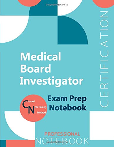 Medical Board Investigator Certification Exam Preparation Notebook, examination study writing notebook, Office writing notebook, 154 pages, 8.5” x 11”, Glossy cover
