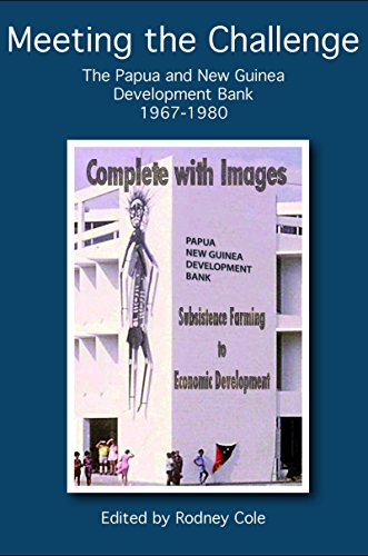 Meeting the Challenge: Genesis of the Papua New Guinea Development Bank 1967-1980 (English Edition)