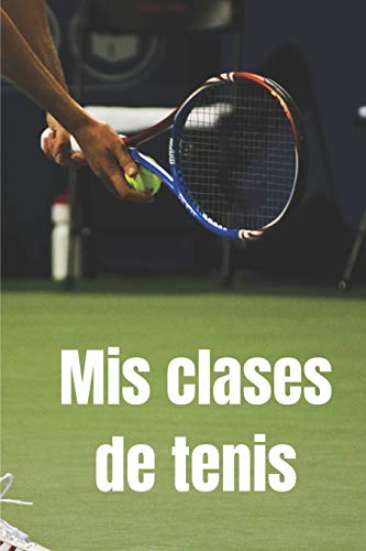 Mis clases de tenis: Diario de tenis| Cuaderno de tenis 132 páginas 6x9 pulgadas | Regalo para los chicos y chicas que practican el deporte del tenis| diario de deportes.