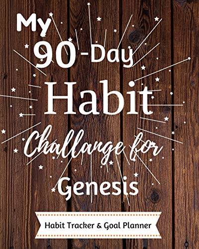 My 90-Day Habit Challenge For Genesis Habit Tracker & Goal Planner: Habbit Tracker & Goal Planner Goal Journal Gift for Genesis  / Notebook / Diary / Unique Greeting Card Alternative