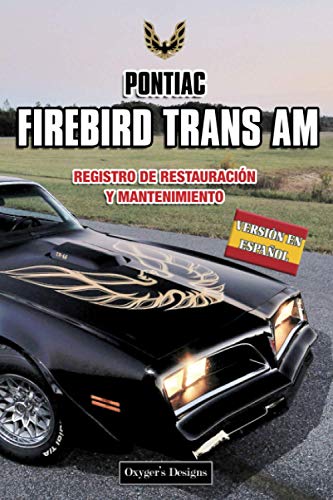 PONTIAC FIREBIRD TRANS AM: REGISTRO DE RESTAURACIÓN Y MANTENIMIENTO (Ediciones en español)