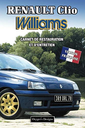 RENAULT CLIO WILLIAMS: CARNET DE RESTAURATION ET D'ENTRETIEN