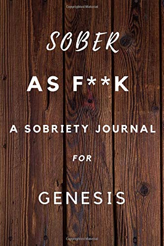 Sober As F**K A Sobriety For Genesis: Planner Soberity Journal Gift for men and woman / Notebook / Diary / Unique Greeting Card Alternative