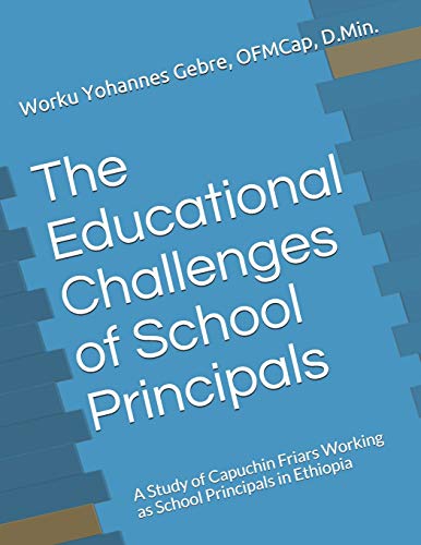 The Educational Challenges of School Principals: A Study of Capuchin Friars Working as School Principals in Ethiopia